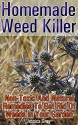 Homemade Weed Killer Non-toxic and Natural Remedies to Get Rid of Weeds in Your Garden: (Weed Killer For Vegetable Garden, Non-Toxic Repellents) (Weed Control, Natural Repellents) - Jessica Grey