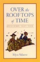 Over the Rooftops of Time: Jewish Stories, Essays, Poems - Myra Sklarew