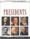 Presidents: A Biographical Dictionary - Neil A. Hamilton