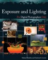 Exposure and Lighting for Digital Photographers Only (For Only) - Charlotte K. Lowrie