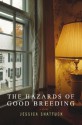 The Hazards of Good Breeding: A Novel - Jessica Shattuck