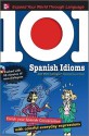 101 Spanish Idioms [With MP3] - Jean-Marie Cassagne