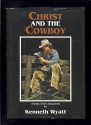 Christ and the cowboy - Kenneth Wyatt