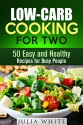 Low-Carb Cooking for Two: 50 Easy and Healthy Recipes for Busy People (Dump Dinner) - Julia White