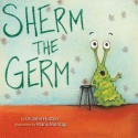 Sherm the Germ - John Hutton, Maria Montag