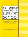 Sentence Composing for Elementary School: A Worktext to Build Better Sentences - Don Killgallon, Jenny Killgallon