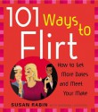 101 Ways to Flirt: How to Get More Dates and Meet Your Mate - Susan Rabin, Barbara Lagowski