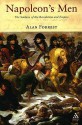 Napoleon's Men: The Soldiers of the Revolution and Empire - Alan Forrest