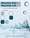 Minimize Risk Maximize Life: A Low Risk Drinking Course for Adults - Marian Homan, Jennifer Benson, Lori Higgins