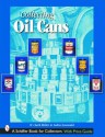 Collecting Oil Cans (Schiffer Book for Collectors) - W. Miller, Sabra Sonewald