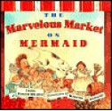 The Marvelous Market on Mermaid - Laura Krauss Melmed