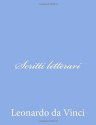 Scritti letterari (Italian Edition) - Leonardo da Vinci