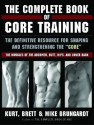 The Complete Book of Core Training: The Definitive Resource for Shaping and Strengthening the 'Core' -- The Muscles of the Abdomen, Butt, Hips, and Lower Back - Kurt Brungardt, Brett, & Mike, Mike Brungardt, Brett Brungardt, Kurt Brungardt, Brett, & Mike