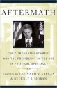 Aftermath: The Clinton Impeachment and the Presidency in the Age of Political Spectacle - Leonard Kaplan, Beverly Moran