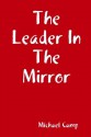 The Leader In The Mirror - Michael Camp