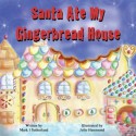 Santa Ate My Gingerbread House - Mark I. Sutherland, Julie Hammond