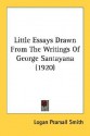 Little Essays Drawn from the Writings of George Santayana (1920) - Logan Pearsall Smith