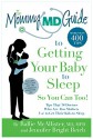 The Mommy MD Guide to Getting Your Baby to Sleep: More thatn 400 tips that 38 Doctors Who Are Also Mothers Use to Get Their Own Kids to Sleep (Mommy MD Guides) - Rallie McAllister MD MPH, Jennifer Bright Reich, Rebecca Kempton MD