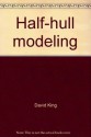 Half-hull modeling - David King