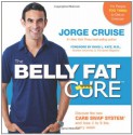 The Belly Fat Cure: No Dieting with the NEW Sugar/Carb Approved Foods - Jorge Cruise