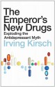 The Emperor's New Drugs: Exploding the Antidepressant Myth - Irving Kirsch