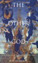 The Other God: Dualist Religions from Antiquity to the Cathar Heresy - Yuri Stoyanov