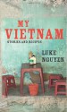 My Vietnam: Stories and Recipes - Luke Nguyen