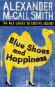 Blue Shoes and Happiness (No. 1 Ladies' Detective Agency #7) - Alexander McCall Smith