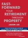 Fast-Forward Your Retirement through Property - Jason Lee