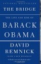 The Bridge: The Life and Rise of Barack Obama - David Remnick