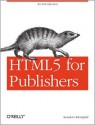 HTML5 for Publishers - Sanders Kleinfeld