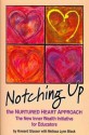 Notching Up the Nurtured Heart Approach - The New Inner Wealth Initiative for Educators - Howard Glasser, Melissa Block, Chris Howell, Richard Diffenderfer