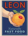 LEON: Naturally Fast Food - Henry Dimbleby, John Vincent