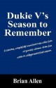 Dukie V's Season to Remember: A Hilarious, Completely Unauthorized Collection of Parody Columns from the 2006-07 College Basketball Season - Brian Allen