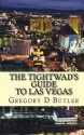 The Tightwad's Guide To Las Vegas: The Budget Stretching and Money Saving Pocket Guide - Gregory Butler