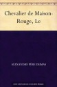 Chevalier de Maison-Rouge, Le (French Edition) - Alexandre Père Dumas