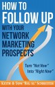 How to Follow Up With Your Network Marketing Prospects: Turn Not Now Into Right Now! - Keith Schreiter, Tom "Big Al" Schreiter