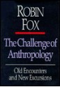 The Challenge Of Anthropology: Old Encounters And New Excursions - Robin Fox