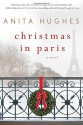 Christmas in Paris: A Novel - Anita M. Hughes