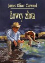 Łowcy złota - James Oliver Curwood, Jerzy Marlicz