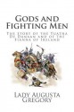 Gods and Fighting Men: The Story of the Tuatha de Danaan and of the Fianna of Ireland - Lady Augusta Gregory