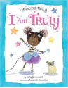 Princess Truly in I Am Truly (Princess Truly) - Kelly Greenawalt, Amariah Rauscher