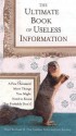 The Ultimate Book of Useless Information: A Few Thousand More Things You Might Need to Know (But Probably Don't) - Noel Botham