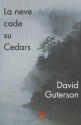 La neve cade su Cedars - David Guterson