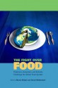 The Fight Over Food: Producers, Consumers, and Activists Challenge the Global Food System - Wynne Wright, Gerad Middendorf