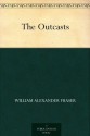 The Outcasts - William Alexander Fraser, Arthur Henry Howard Heming