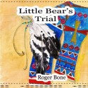 Little Bear's Trial - Roger Bone, Veronica Castle