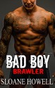 Bad Boy Brawler (Alpha Bad Boy Book 3) - Sloane Howell