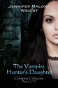 The Vampire Hunter's Daughter The Complete Collection (Parts 1-6) - Jennifer Malone Wright, Paragraphic Designs, Accentuate Author Services