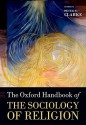 The Oxford Handbook of the Sociology of Religion (Oxford Handbooks) - Peter Clarke